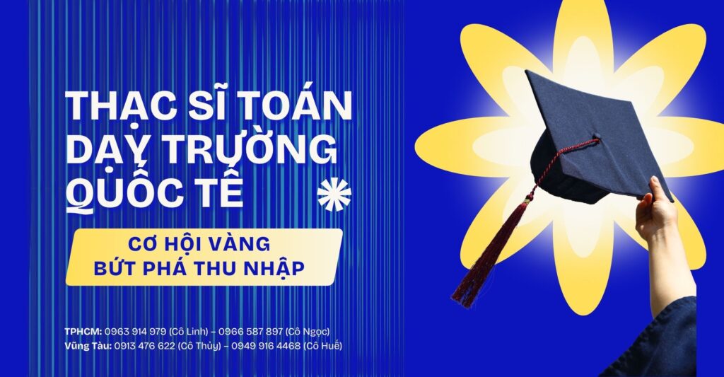 Thạc sĩ toán dạy trường quốc tế: Cơ hội bứt phá 2026