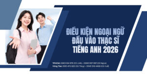 Điều Kiện Ngoại Ngữ Đầu Vào Thạc Sĩ Tiếng Anh 2026