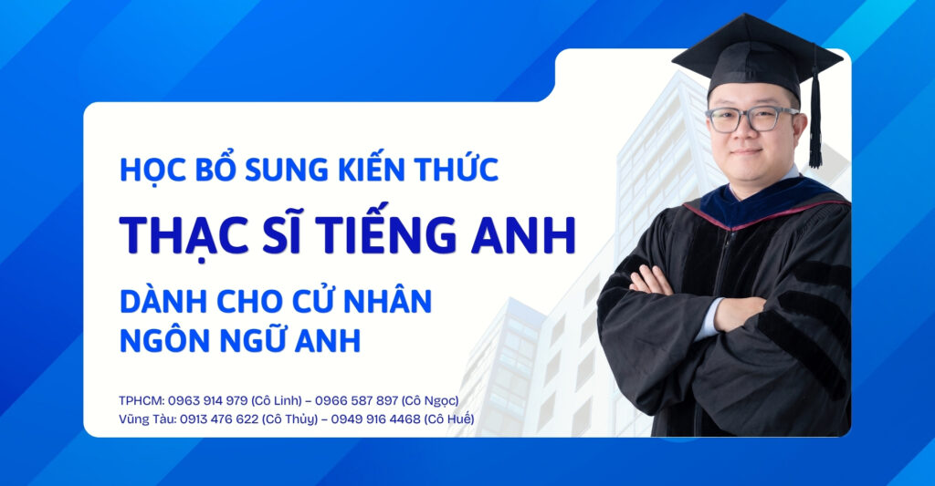 Học Bổ Sung Kiến Thức Thạc Sĩ Tiếng Anh Cho Cử Nhân Ngôn Ngữ Anh