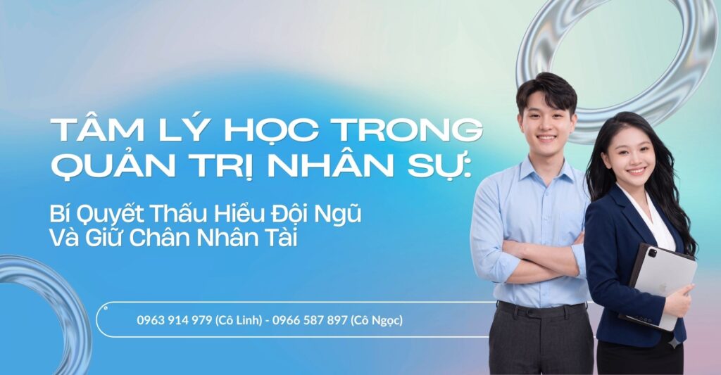 Tâm Lý Học Trong Quản Trị Nhân Sự: Bí Quyết Cho Quản Lý