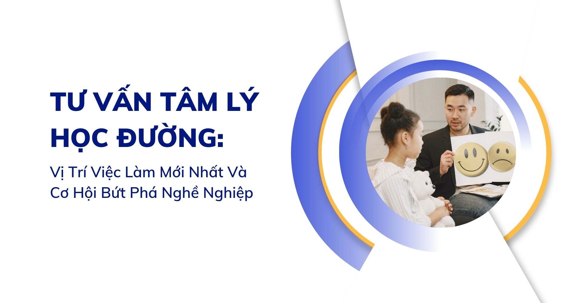 Tư Vấn Tâm Lý Học Đường: Vị Trí Việc Làm Mới Nhất 2026