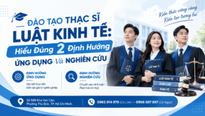 Chương Trình Đào Tạo Thạc Sĩ Luật Kinh Tế: 2 Định Hướng?