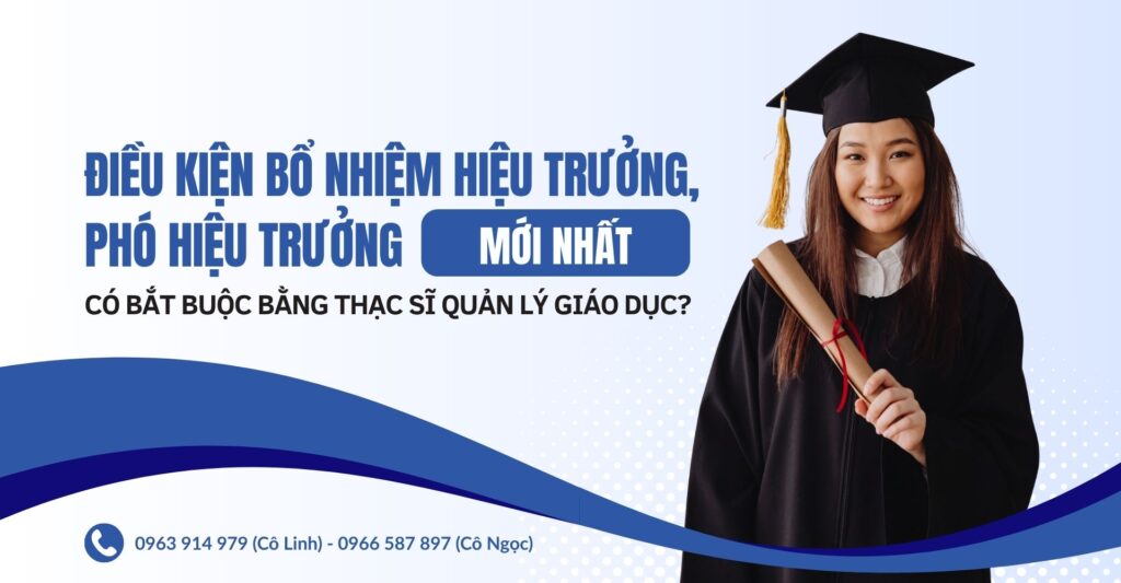 Bổ nhiệm Hiệu trưởng Có cần bằng Thạc sĩ Quản lý giáo dục