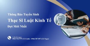 Tuyển Sinh Thạc Sĩ Luật Kinh Tế Đợt Mới