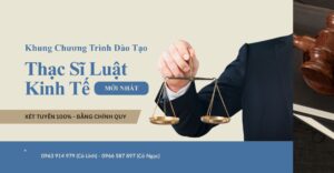 Chương Trình Đào Tạo Thạc Sĩ Luật Kinh Tế Thực Chiến