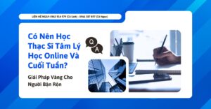 Có Nên Học Thạc Sĩ Tâm Lý Học Online và Cuối Tuần? | 2026