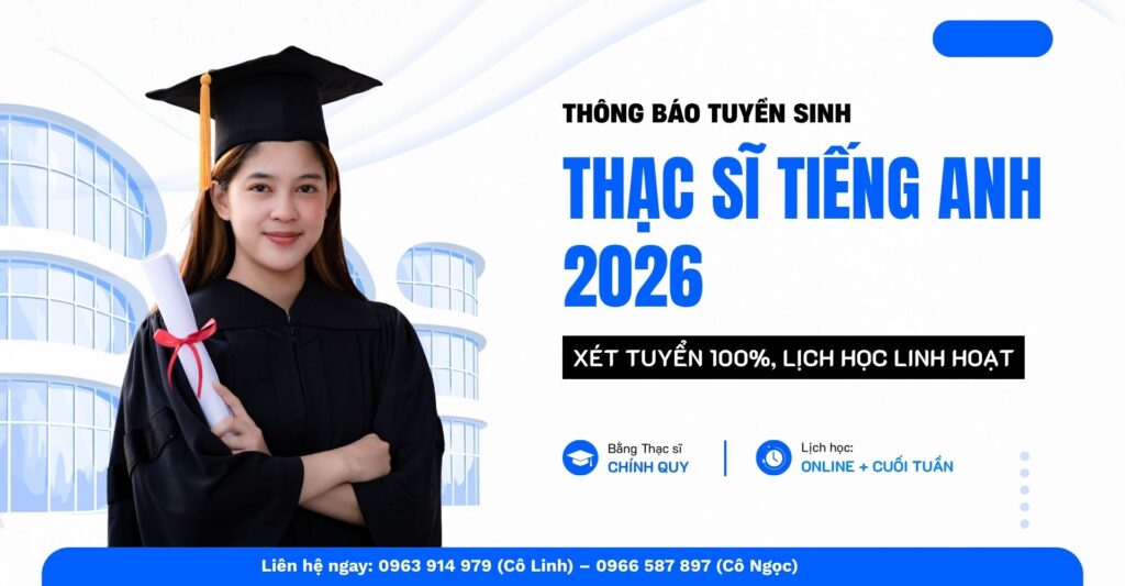 Tuyển Sinh Thạc Sĩ Tiếng Anh 2026: Xét Tuyển 100%
