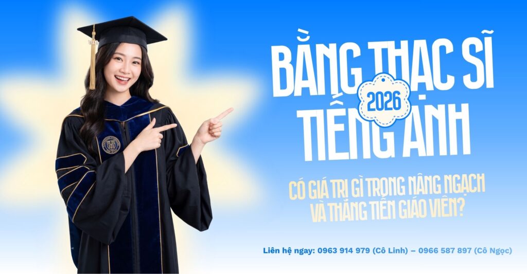 Bằng Thạc Sĩ Tiếng Anh: Giá Trị Nâng Ngạch & Thăng Tiến 2026