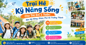 Trại Hè Kỹ Năng Sống Cho Trẻ Em 1 Tuần: Kỹ Năng, Khám Phá