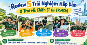 Review 5 Trải Nghiệm Hấp Dẫn Ở Trại Hè Chiến Sĩ Tại TP.HCM