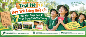 Trại Hè Dạy Trẻ Lòng Biết Ơn: 7 Bài Học Ý Nghĩa