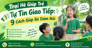 Trại Hè Giúp Trẻ Tự Tin Giao Tiếp: 9 Cách Giúp Bé Dám Nói